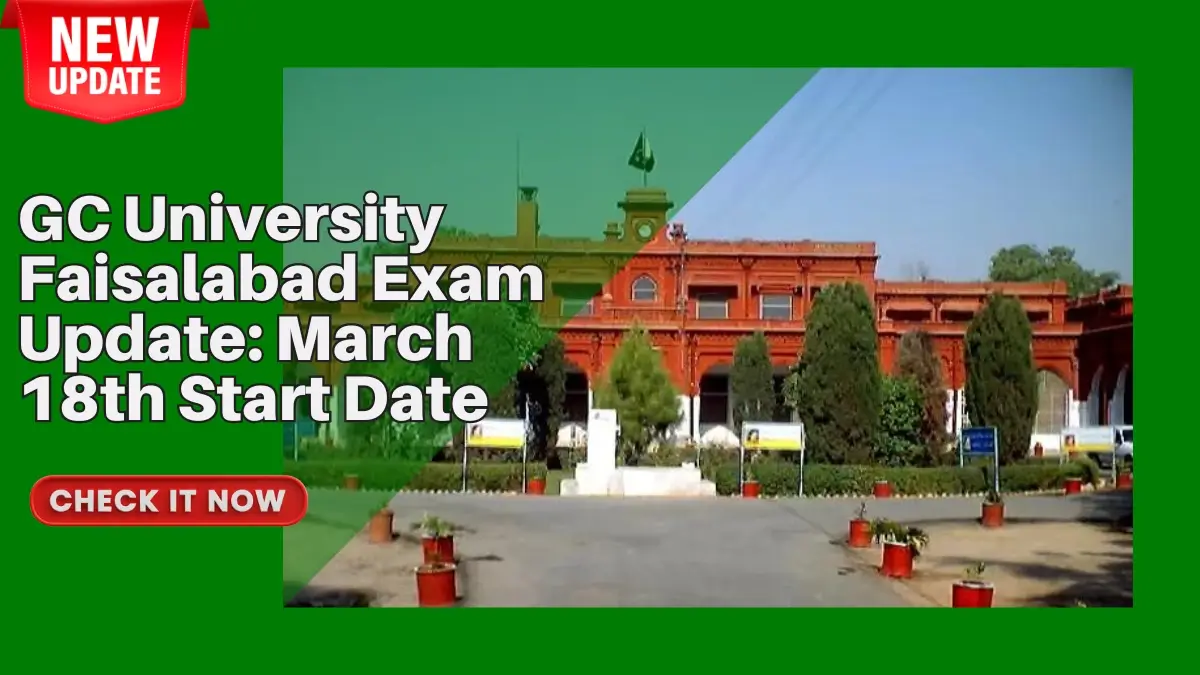 GC University Faisalabad Exam Update: March 18th Start Date