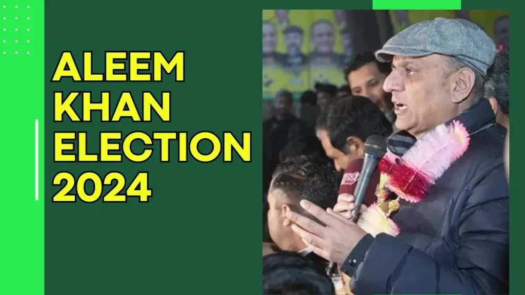 Aleem Khan Election 2024